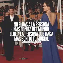 no_elijas_a_la_persona_mas_bonita_del_mundo_elige_a_la_persona_que_haga_mas_bonito_tu_mundo