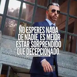 no_esperes_nada_de_nadie_es_mejor_estar_sorprendido_que_decepcionado