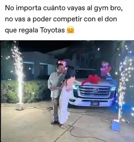 no_importa_cuanto_vayas_al_gym_bro_no_vas_a_poder_competir_con_el_don_que_regala_toyotas