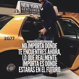 no_importa_donde_te_encuentres_ahora_lo_que_realmente_importa_es_donde_estaras_en_el_futuro