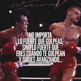 no_importa_lo_fuerte_que_golpeas_sino_lo_fuerte_que_eres_cuando_te_golpean_y_sigues_avanzando