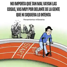 no_importa_que_tan_mal_vayan_las_cosas_vas_muy_por_delante_de_la_gente_que_ni_siquiera_lo_intenta