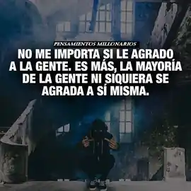 no_me_importa_si_le_agrado_a_la_gente_es_mas_la_mayoria_de_la_gente_ni_siquiera_se_agrada_a_si_misma