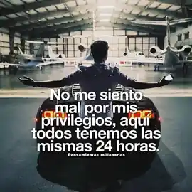 no_me_siento_mal_por_mis_privilegios_aqui_todos_tenemos_las_mismas_24_horas