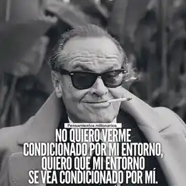no_quiero_verme_condicionado_por_mi_entorno_quiero_que_mi_entorno_se_vea_condicionado_por_mi