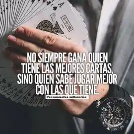 no_siempre_gana_quien_tiene_las_mejores_cartas_sino_quien_sabe_jugar_mejor_con_las_que_tiene