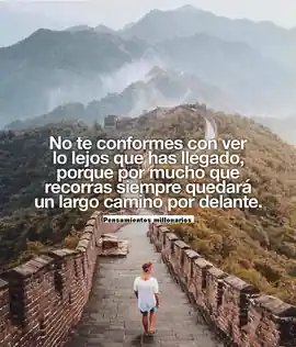no_te_conformes_con_ver_lo_lejos_que_has_llegado_porque_por_mucho_que_recorras_siempre_quedara_un_largo_camino_por_delante