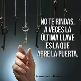no_te_rindas_a_veces_la_ultima_llave_es_la_que_abre_la_puerta_1