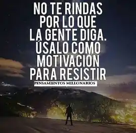 no_te_rindas_por_lo_que_la_gente_diga_usalo_como_motivacion_para_resistir