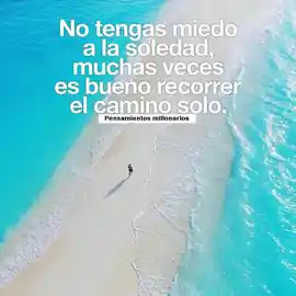 no_tengas_miedo_a_la_soledad_muchas_veces_es_bueno_recorrer_el_camino_solo