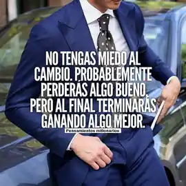 no_tengas_miedo_al_cambio_probablemente_perderas_algo_bueno_pero_al_final_terminaras_ganando_algo_mejor_1