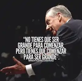 no_tienes_que_ser_grande_para_comenzar_pero_tienes_que_comenzar_para_ser_grande