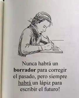 nunca_habra_un_borrador_para_corregir_el_pasado_pero_siempre_habra_un_lapiz_para_escribir_el_futuro