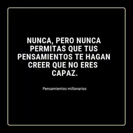 nunca_pero_nunca_permitas_que_tus_pensamientos_te_hagan_creer_que_no_eres_capaz