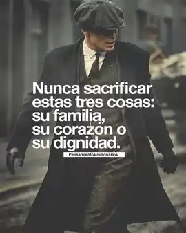 nunca_sacrifiques_estas_tres_cosas_su_familia_su_corazon_o_su_dignidad