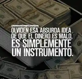 olviden_esa_absurda_idea_de_que_el_dinero_es_malo_es_simplemente_un_instrumento
