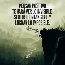 pensar_positivo_te_hara_ver_lo_invisible_sentir_lo_intangible_y_lograr_lo_imposible