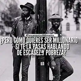 pero_como_quieres_ser_millonario_si_te_la_pasas_hablando_de_escasez_y_pobreza