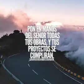 pon_en_manos_del_senor_todas_tus_obras_y_tus_proyectos_se_cumpliran