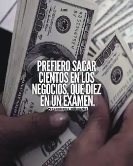 prefiero_sacar_cientos_en_los_negocios_que_diez_en_un_examen