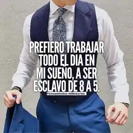 prefiero_trabajar_todo_el_dia_en_mi_sueno_a_ser_esclavo_de_8_a_5