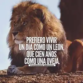 prefiero_vivir_un_dia_como_un_leon_que_cien_anos_como_una_oveja