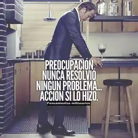 preocupacion_nunca_resolvio_ningun_problema_accion_si_lo_hizo