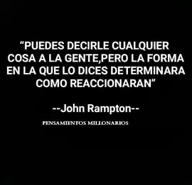 puedes_decirle_cualquier_cosa_a_la_gentepero_la_forma_en_la_que_lo_dices_determinara_como_reaccionaran