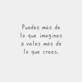 puedes_mas_de_lo_que_imaginas_y_vales_mas_de_lo_que_crees