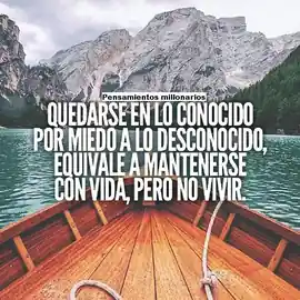 quedarse_en_lo_conocido_por_miedo_a_lo_desconocido_equivale_a_mantenerse_con_vida_pero_no_vivir_1