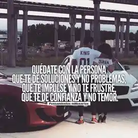 quedate_con_la_persona_que_te_de_soluciones_y_no_problemas_que_te_impulse_y_no_te_frustre_que_te_de_confianza_y_no_temor