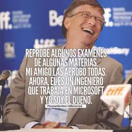 reprobe_algunos_examenes_de_algunas_materias_mi_amigo_las_aprobo_todas_ahora_el_es_un_ingeniero_que_trabaja_en_microsoft_y_yo_soy_el_dueno