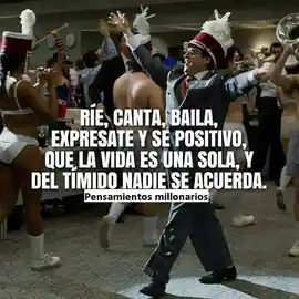 rie_canta_baila_expresate_y_se_positivo_que_la_vida_es_una_sola_y_del_timido_nadie_se_acuerda