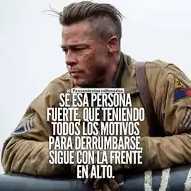 se_esa_persona_fuerte_que_teniendo_todos_los_motivos_para_derrumbarse_sigue_con_la_frente_en_alto