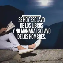 se_hoy_esclavo_de_los_libros_y_no_manana_esclavo_de_los_hombres