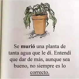 se_murio_una_planta_de_tanta_agua_que_le_di_entendi_que_dar_de_mas_aunque_sea_bueno_no_siempre_es_lo_correcto