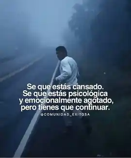se_que_estas_cansado_se_que_estas_psicologica_y_emocionalmente_agotado_pero_tienes_que_continuar_1