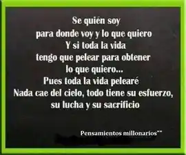 se_quien_soy_para_donde_voy_y_lo_que_quiero_y_si_toda_la_vida_tengo_que_pelear_para_obtener_lo_que_quiero_pues_toda_la_vida_peleare