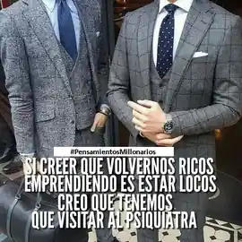 si_creer_que_volveremos_ricos_emprendiendo_es_estar_locos_creo_que_tenemos_que_visitar_al_psiquiatra