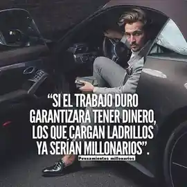 si_el_trabajo_duro_garantizara_tener_dinero_los_que_cargan_ladrillos_ya_serian_millonarios