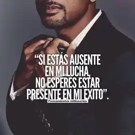 si_estas_ausente_en_mi_lucha_no_esperes_estar_presente_en_mi_exito