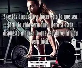 si_estas_dispuesto_a_hacer_solo_lo_que_sea_facil_la_vida_sera_dura_pero_si_estas_dispuesto_a_hacer_lo_que_sea_duro_la_vida_sera_facil