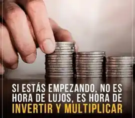 si_estas_empezando_no_es_hora_de_lujos_es_hora_de_invertir_y_multiplicar