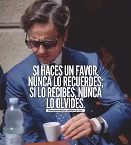 si_haces_un_favor_nunca_lo_recuerdes_si_lo_recibes_nunca_lo_olvides