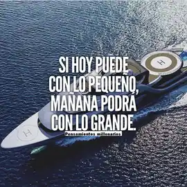 si_hoy_puede_con_lo_pequeno_manana_podra_con_lo_grande