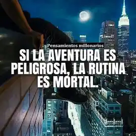 si_la_aventura_es_peligrosa_la_rutina_es_mortal