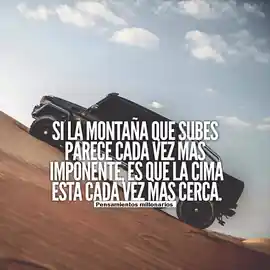 si_la_montana_que_subes_parece_cada_vez_mas_imponente_es_que_la_cima_esta_cada_vez_mas_cerca