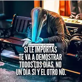 si_le_importas_te_va_a_demostrar_todos_los_dias_no_un_dia_si_y_el_otro_no