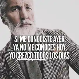 si_me_conociste_ayer_ya_no_me_conoces_hoy_yo_crezco_todos_los_dias