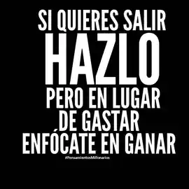 si_quieres_salir_hazlo_pero_en_lugar_de_gastar_enfocate_en_ganar